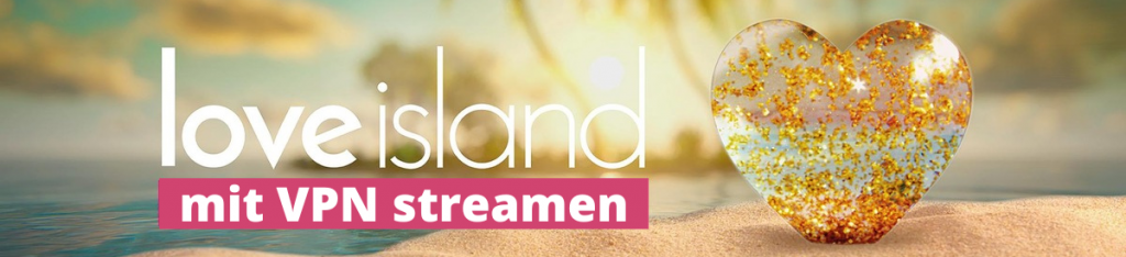 Love Island VPN Stream