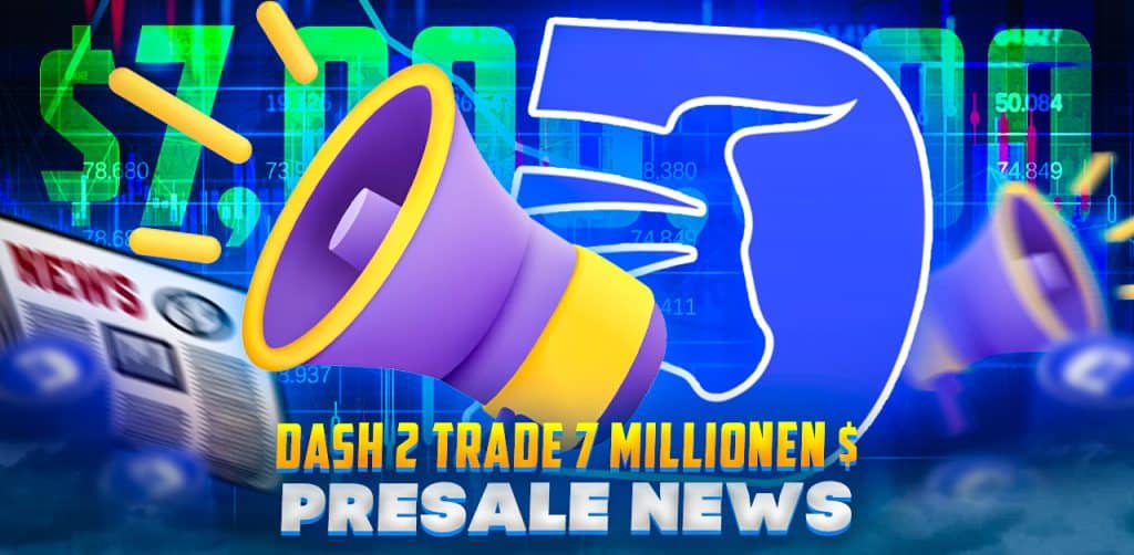 Dash 2 Trade 7 Millionen $ - Presale News