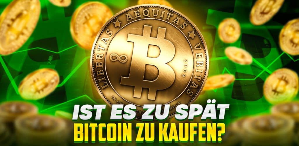 Ist es zu spät, Bitcoin zu kaufen?