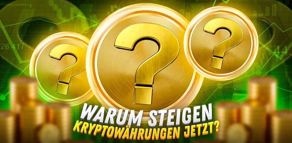 Warum steigen Kryptowährungen jetzt_