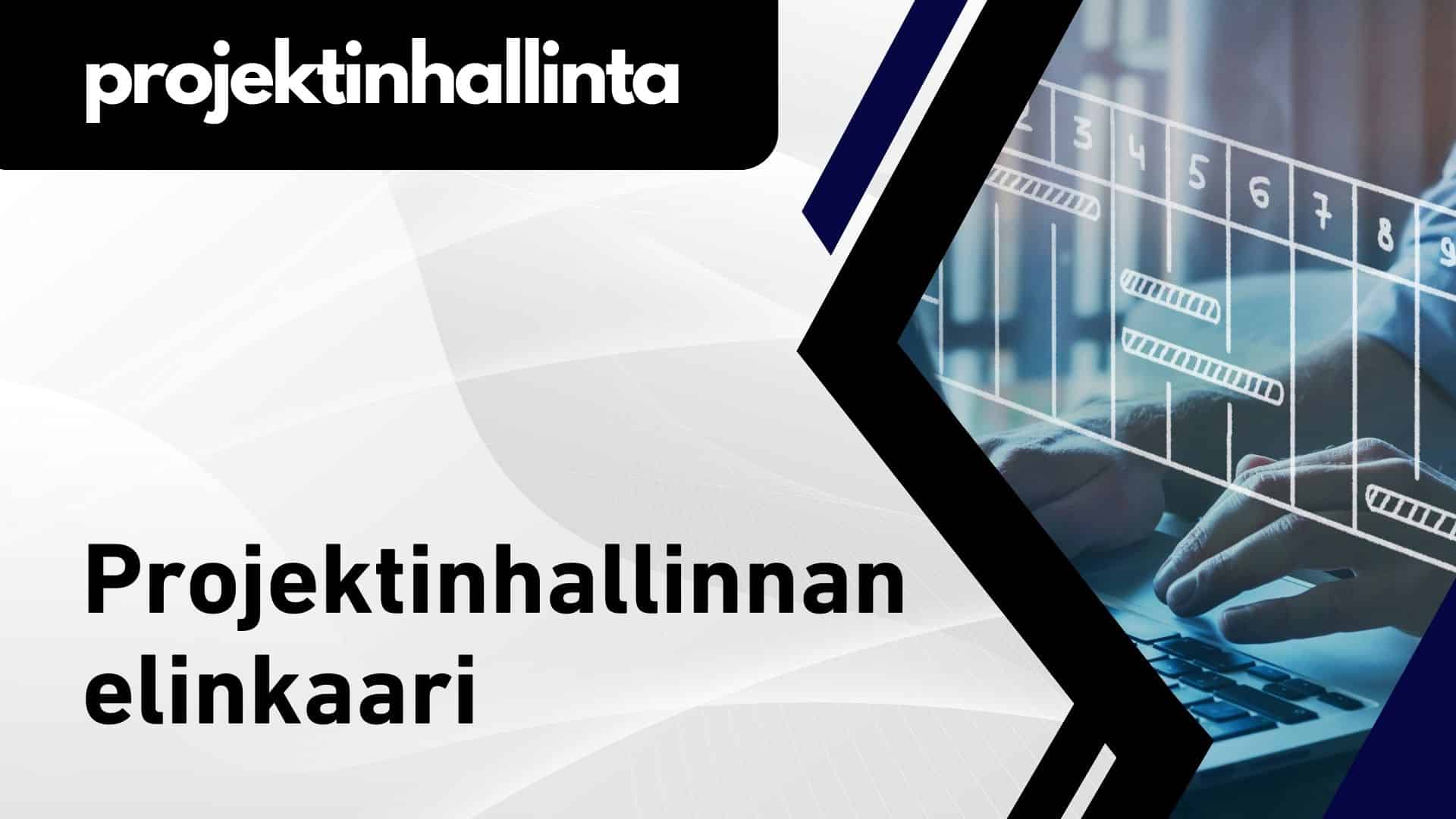 projektinhallinnan elinkaaret