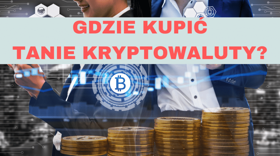 poradnik gdzie kupić tanie kryptowaluty