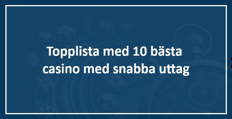 Bästa casinon med snabba uttag