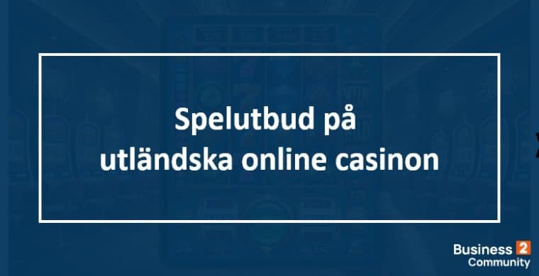 Spelutbud på utländska online casinon