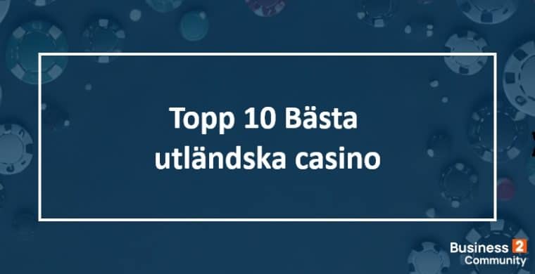 Topp 10 bästa utländska casino