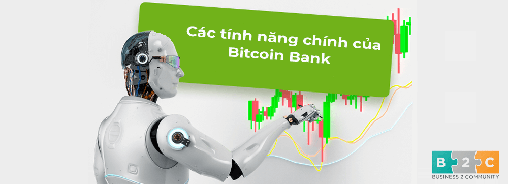 Các tính năng chính của Bitcoin Bank