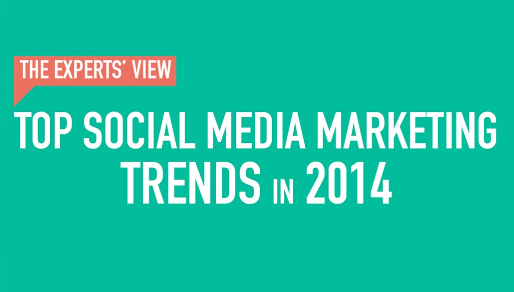 13 Social Media Marketing Trends in 2014 from the Experts ...