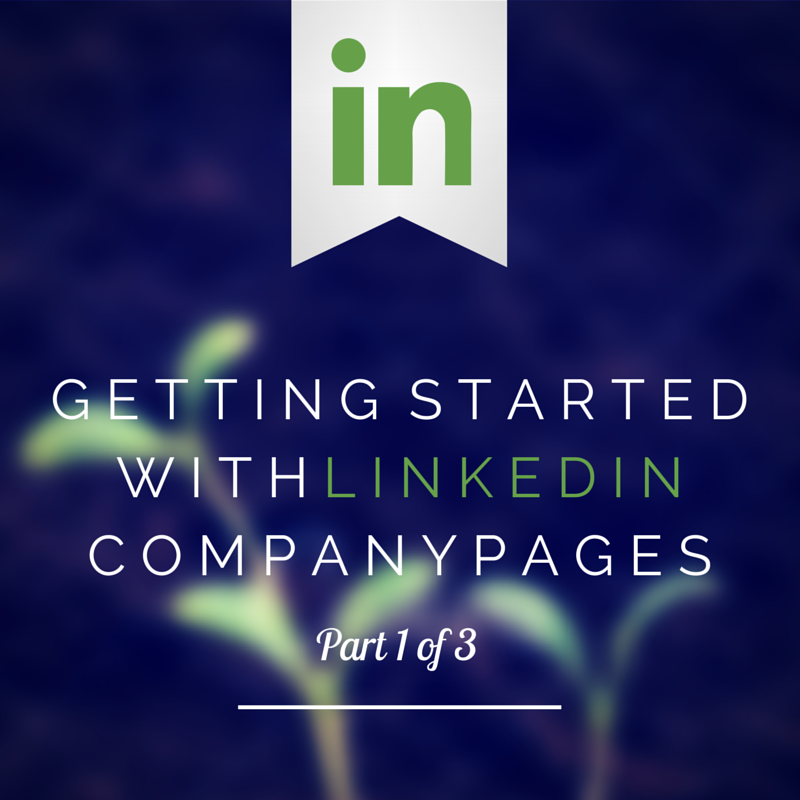 Setting Up Shop On LinkedIn Company Pages Getting Started Part 1 Of 3 