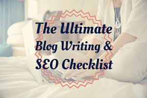 The Ultimate Blog Writing And SEO Checklist - Business2Community