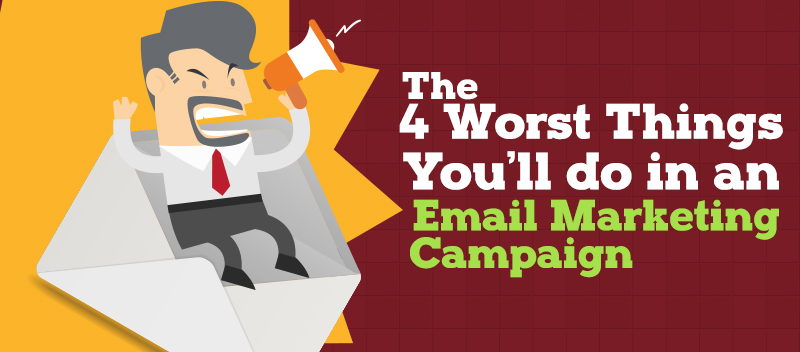 the-4-worst-things-you-ll-do-in-an-email-marketing-campaign