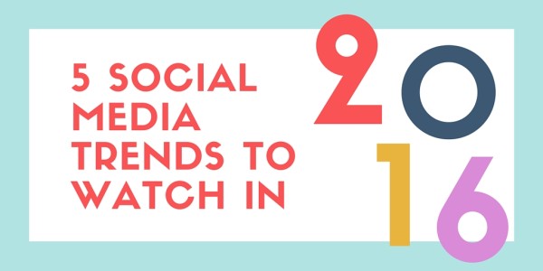 5 Social Media Trends To Watch In 2016 - Business2Community