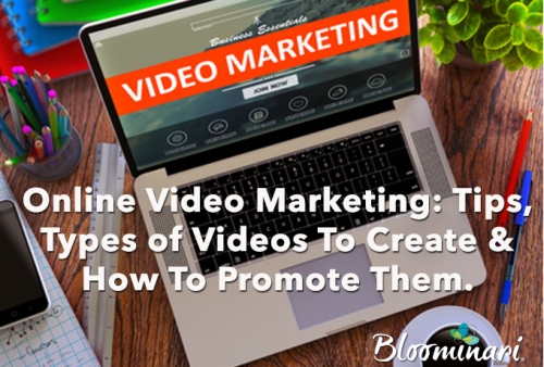 Online Video Marketing: Tips, Types of Videos To Create & How To Promote Them.