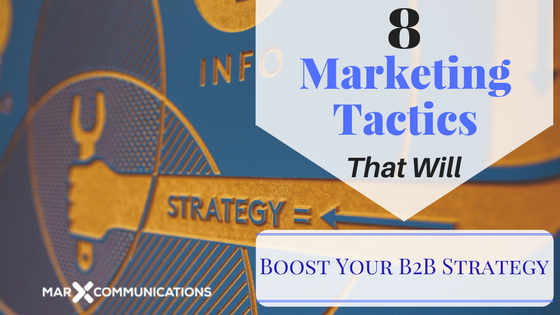 8 Marketing Tactics That Will Boost Your B2B Strategy - Business2Community