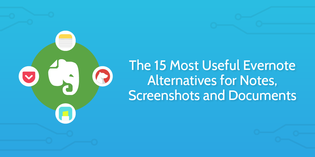 The 15 Most Useful Evernote Alternatives for Notes, Screenshots and