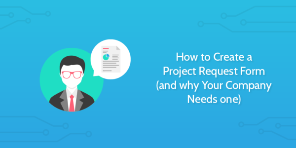 How to Create a Project Request Form (and Why Your Company Needs One ...