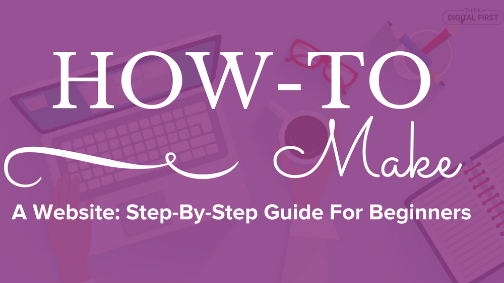 How To Make A Website: Step-by-Step Guide For Beginners ...