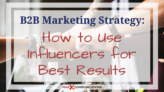 B2B Marketing Strategy: How To Use Influencers For Best Results ...