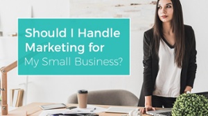 Should I Handle Marketing for My Small Business