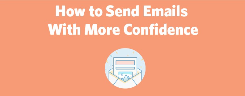 How to Send Emails With More Confidence - Business2Community