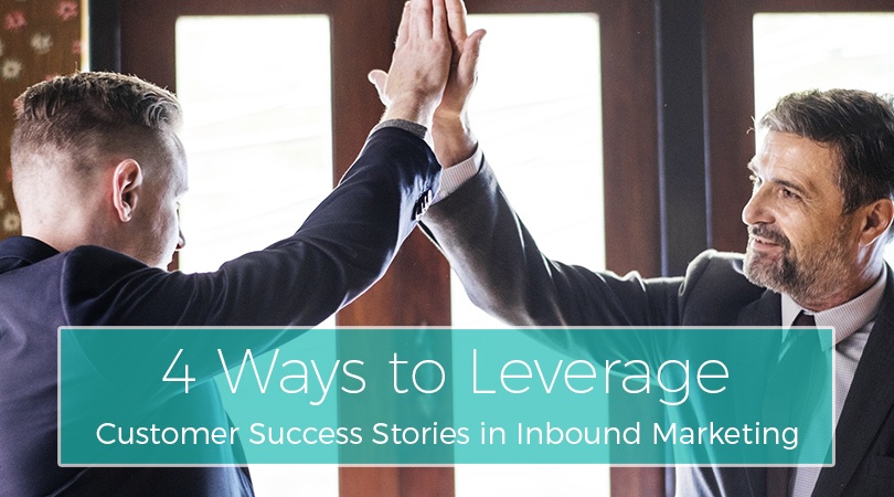 4 Ways To Leverage Customer Success Stories In Inbound Marketing ...