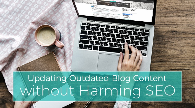 Updating Outdated Blog Content without Harming SEO