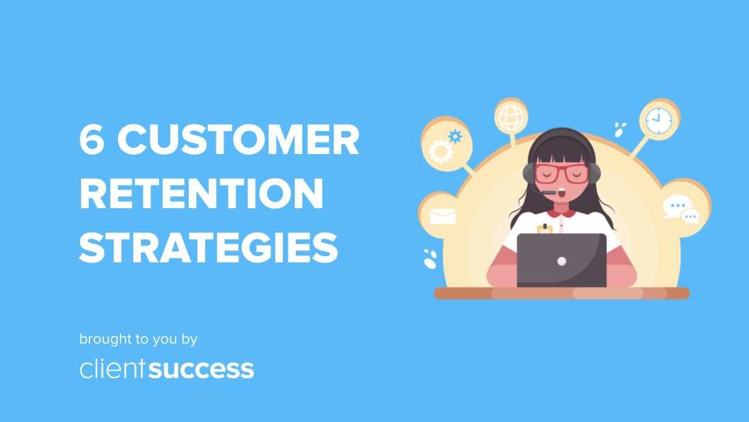 6 Customer Retention Strategies That Are Here To Stay - Business2Community