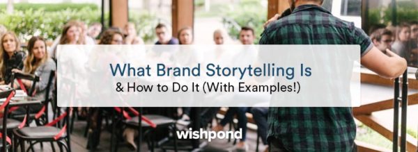 What Brand Storytelling Is & How To Do It (With Examples ...