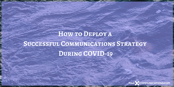 How to Deploy a Successful Communications Strategy During COVID-19