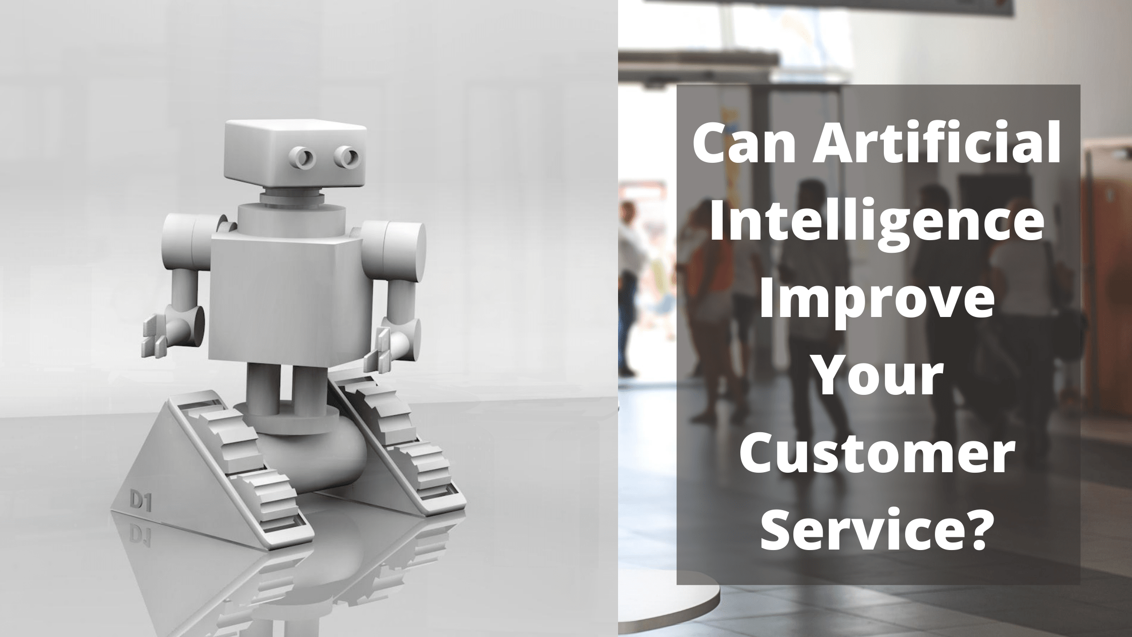 Can Artificial Intelligence Improve Your Customer Service ...