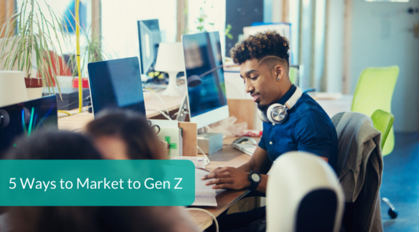 5 Ways To Market To Gen Z - Business2Community