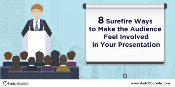 surefire ways to make the audience feel involved in your presentation