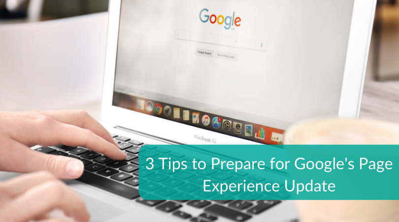 3 Tips to Prepare for Googles Page Experience Update (1)