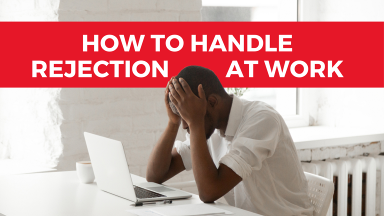 How To Handle Rejection At The Workplace Blog 768x432 