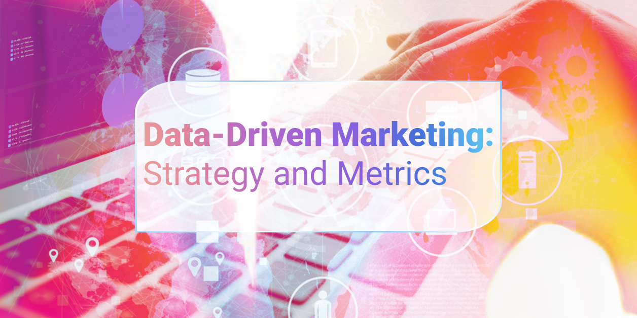 Data-Driven Marketing: Strategy And Metrics - Business2Community