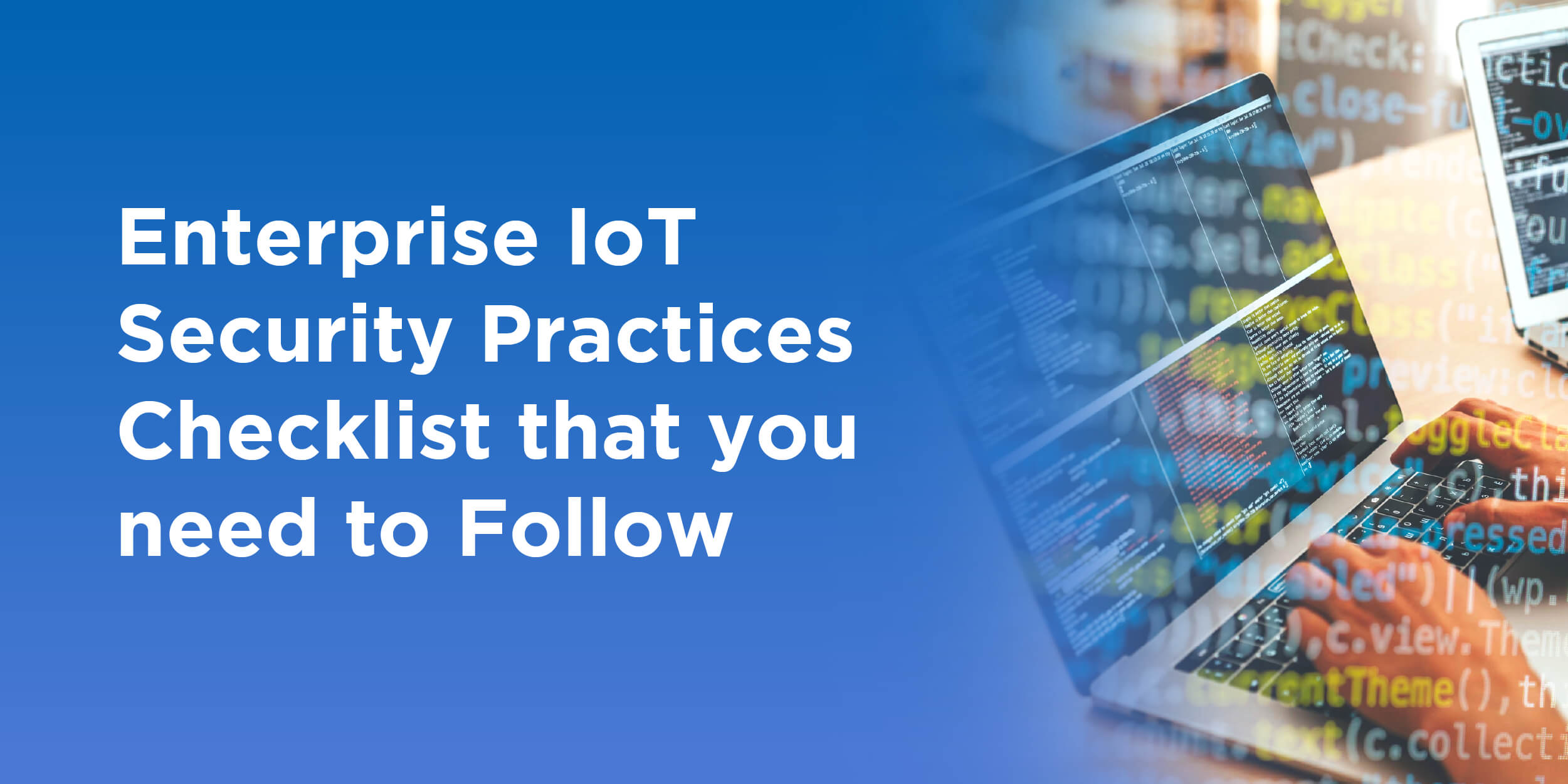 Enterprise Iot Security Practices Checklist That You Need To Follow