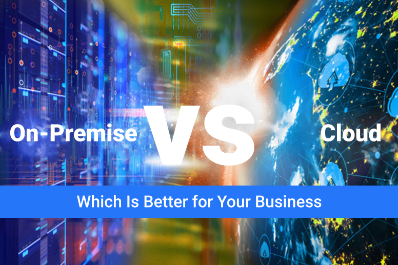 On Premise Vs. Cloud: Choose The Right Solution For Your Business ...