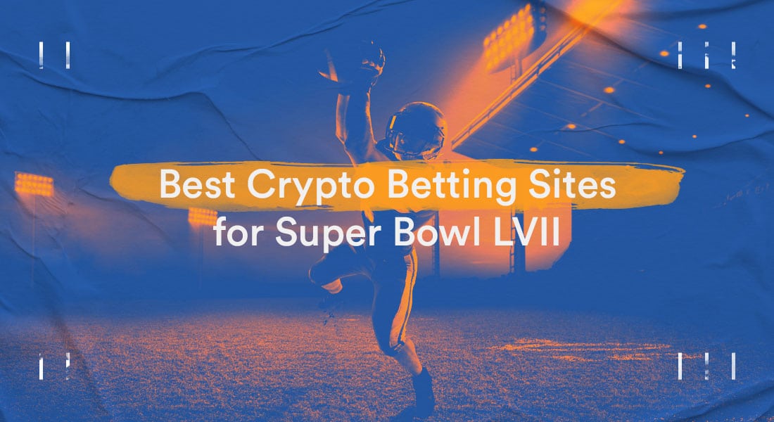 What Are The Best Super Bowl Betting Sites for LVII?