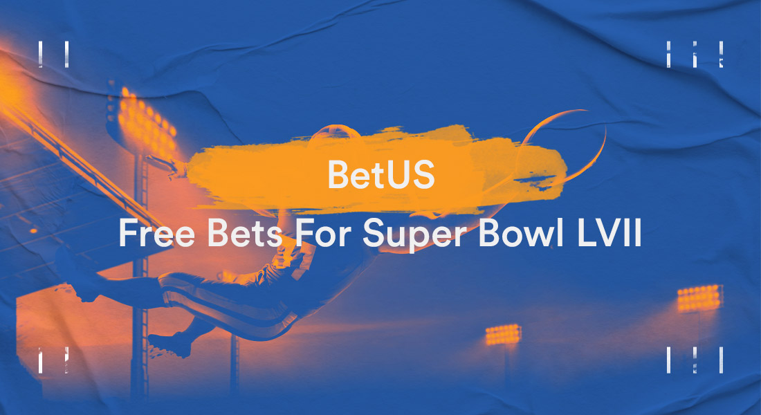 BetUS $2500 Free Bets For Super Bowl 2023