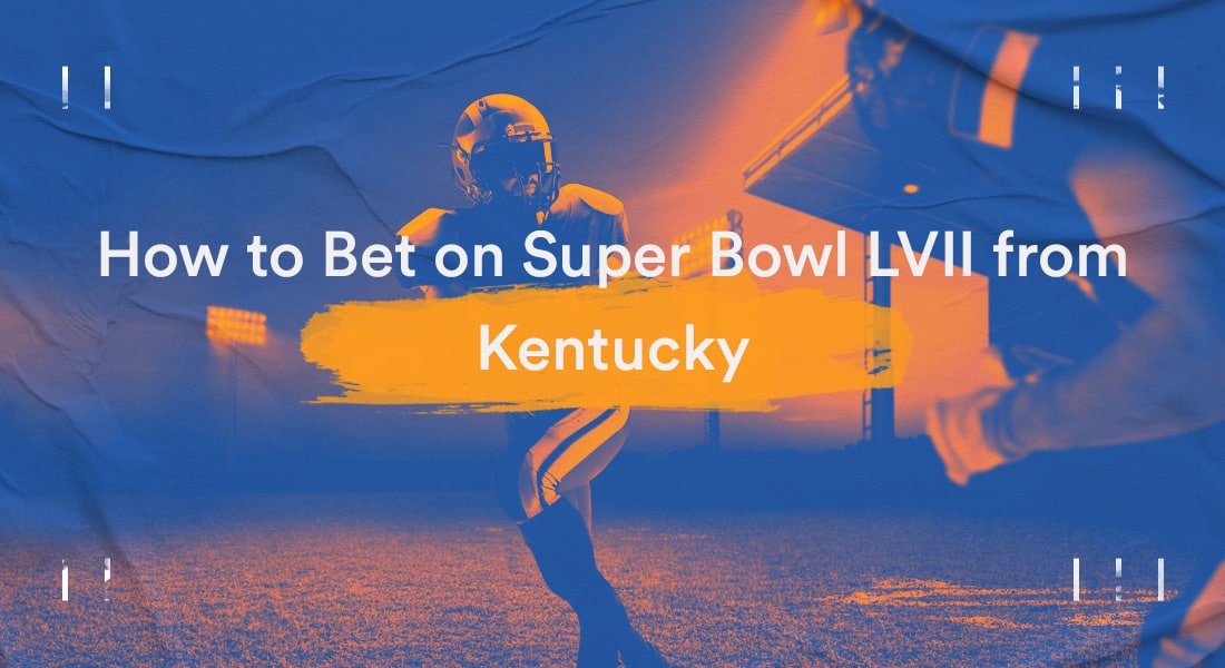 How to Bet On Super Bowl in Kentucky Kentucky Online Sports Betting Guide