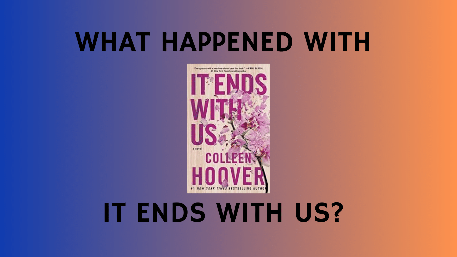 Colleen Hoover Controversy What's Wrong With "It Ends With Us"?