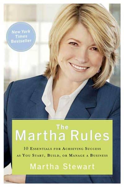 The Martha Rules: 10 Essentials for Achieving Success as You Start, Build, or Manage a Business