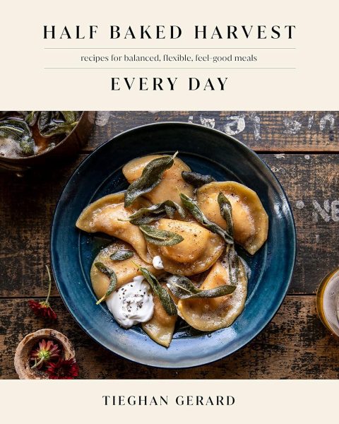 Tieghan Gerard's book, Half Baked Harvest Every Day - Recipes for Balanced, Flexible, Feel-Good Meals